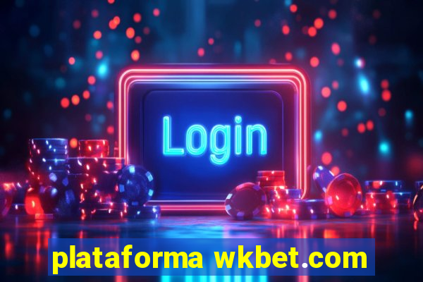 plataforma wkbet.com